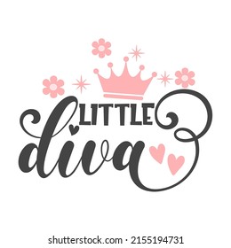 Little diva funny slogan inscription. Vector Baby quotes. Illustration for prints on t-shirts and bags, posters, cards. Isolated on white background. Baby Girl quotes.