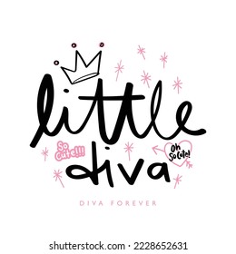 Little diva slogan text and crown drawing. Vector illustration design for kids fashion graphics, t shirt prints, posters, stickers.