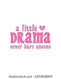 a little drama never hurt anyone Sassy Girl Y2K SVG t-shirt design. also for print, mugs, tote bags, posters, banners, etc