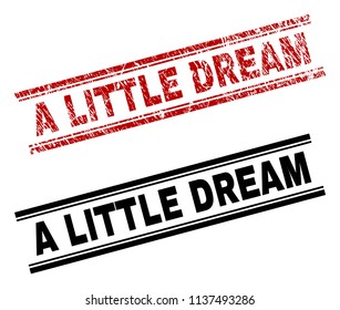 A LITTLE DREAM stamp seal print with red grunge and clean black version. Red vector rubber print of A LITTLE DREAM caption with grunge style. Titles are placed between double parallel lines.
