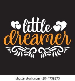 Little Dreamer Baby T-shirt Design, Vector Files.