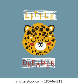 Little Dreamer. Cute Leopard Cat Face. Funny Cheetah Head for Tee Print Design for Kids. Vector Cartoon  Baby Animal. Scandinavian Card, Print or Poster Design