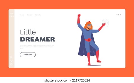 Little Dreamer Landing Page Template. Brave Girl In Superhero Costume Wear Blue Mask And Cloak With Red Boots And Belt. Super Hero Girl Character Playing, Party Fun. Cartoon People Vector Illustration