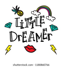 Little dreamer. Print with lips, rainbow, diamond, pineapple. Print for t-shirt, kids, textile, web, fabric, card, wallpaper, phone case, clothes, poster, banner.
