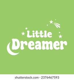 little dreamer slogan for t shirt printing, tee graphic design.  