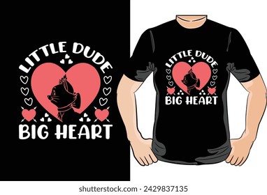 Little Dude Big Hart  T-Shirt Design Vector File