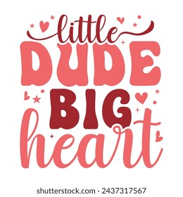 Little Dude Big Heart Happy Valentine's Day Design