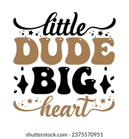 Little Dude Big Heart Love design