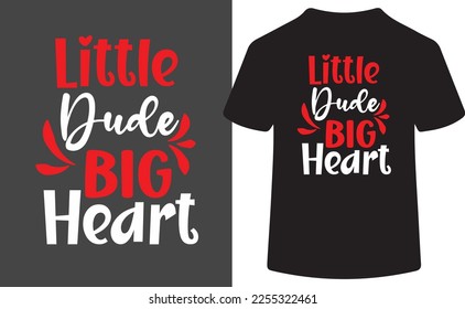 Little Dude Big Heart. This is an editable and vector 300 dpi printable file.
