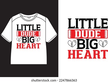 Little dude big heart T-Shirt Design