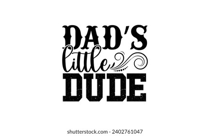  Dad’s little dude - illustration for prints on t-shirt and bags, posters, Mugs, Notebooks, Floor Pillows