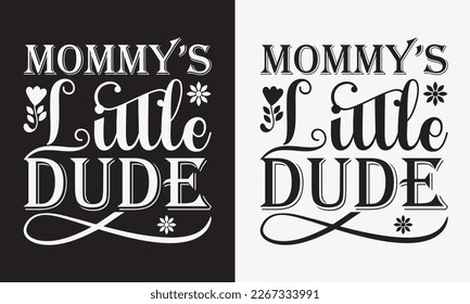 Mommy’s little dude - mother's day svg t-shirt design.  Hand Drawn Lettering Phrases, With a girl and flying pink paper hearts. Symbol of love on white background.  Eps 10.