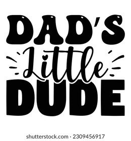 Dad’s Little Dude SVG, Father's Day SVG T shirt design template