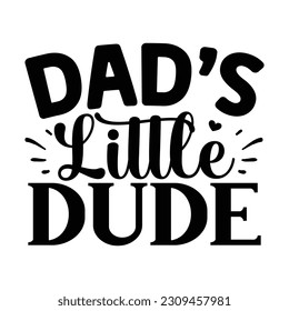 Dad’s Little Dude SVG, Father's Day SVG T shirt design template