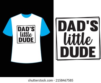 dad’s little dude t shirt design