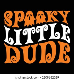 Little Dude T Shirt, Little Ghost Shirt, Halloween Spooky Shirt, Happy Halloween Little Dude Shirt Print Template