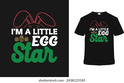 I'm A Little Egg Star Easter Day T shirt, vector illustration, graphic template, print on demand, typography, vintage, eps 10, textile fabrics, retro style,  element, apparel, easter t shirt design