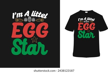 I'm A Little Egg Star Easter Day T shirt Design, vector illustration, graphic template, print on demand, typography, vintage, eps 10, textile fabrics, retro style,  element, apparel, easter tshirt