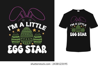 I'm A Little Egg Star Easter T shirt Design, vector illustration, graphic template, print on demand, typography, vintage, eps 10, textile fabrics, retro style,  element, apparel, easter day tee