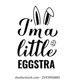 I am a little eggstra calligraphy hand lettering. Funny Easter quote, Vector template for typography poster, banner, greeting card, sticker, kids clothes, etc