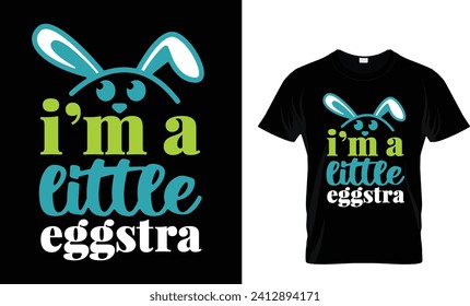 I'm A Little Eggstra T-shirt design