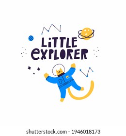 Little Explorer vector lettering quote and cat astronaut in outer cosmos. Hand drawn kitty cosmonaut character, planets, stars and constellation isolated on white. Cartoon animal in space suit poster