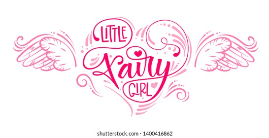Little Fairy Girl quote. Hand drawn modern calligraphy script stile lettering phrase in heart composition. Flat style rose pink girlish decor text, angel wings. Logo, cards, poster, print, invitation 