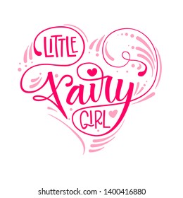 Little Fairy Girl quote. Hand drawn modern calligraphy script stile lettering phrase, heart composition. Flat style rose pink girlish decor text. Logo, cards, poster, print, invitation design element.