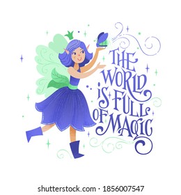 Little fairy phrase - The world is full of magic. Beautiful magic themed lettering quote. Girl power motivation text. Little pixie princes.