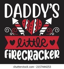 Daddy’s Little Firecracker - Dad, Daddy, Papa - Happy Father's Day T-shirt And SVG Design, Vector EPS File, can you download.