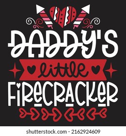 Daddy’s Little Firecracker - Dad, Daddy, Papa - Happy Father's Day T-shirt And SVG Design, Vector EPS File, can you download.