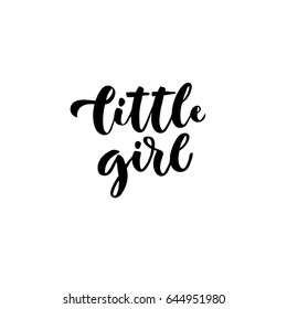 Little girl. Hand lettering quotes to print on babies clothes, nursery decorations (bags, posters, invitations, cards, pillows, etc.). Vector illustration. Photo overlay.