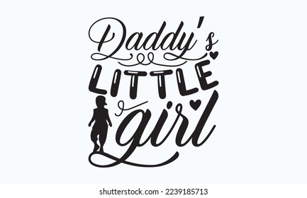 Daddy’s little girl - President's day T-shirt Design, File Sports SVG Design, Sports typography t-shirt design, For stickers, Templet, mugs, etc. for Cutting, cards, and flyers. svg