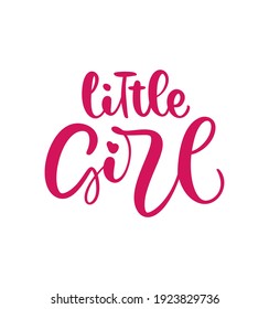 Little girl vector handwritten baby calligraphy lettering text. Children hand drawn lettering quote. Illustration for kid s greting card, child t shirt, banner and poster.
