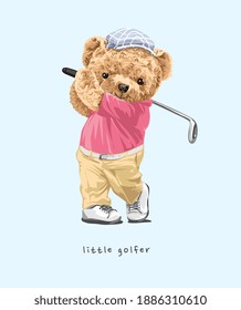 little golfer slogan with cute bear doll in golf swing pose illustration