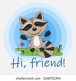Little gray raccoon. Made in a cartoon style. Sits on a green lawn. Pink flowers and grass are depicted on the lawn. At the bottom of the image the inscription "Hi, friend"