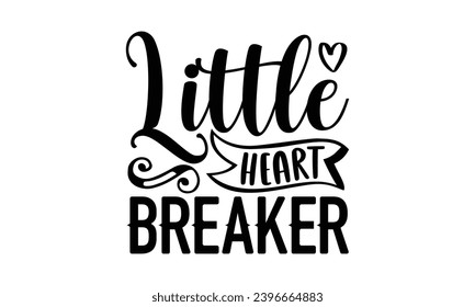 Little Heart Breaker- Butterfly t- shirt design, Handmade calligraphy vector illustration for Cutting Machine, Silhouette Cameo, Cricut, Vector illustration Template eps svg