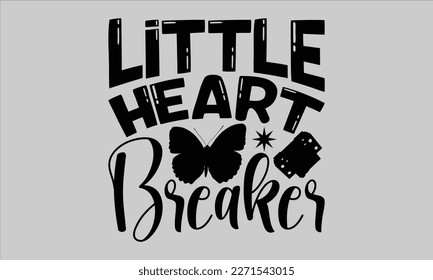 
Little heart breaker- Butterfly t-shirt and svg design, Hand drew Illustration phrase, Inspirational Lettering Quotes for Poster, Calligraphy graphic and white background, eps 10