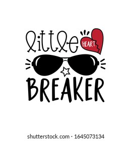 Little heart breaker- funny text with sunglasses and heart. Good for t shirt, childhood print, poster, banner, textile print, and gift design.