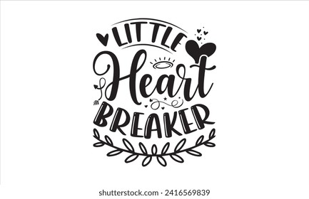 Little heart breaker - New Born Baby T Shirt Design, Hand drawn lettering and calligraphy, simple, lettering For stickers, mugs, etc.