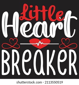 Little Heart Breaker - Valentine's Day SVG And T-shirt Design, vector File.