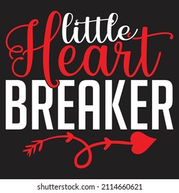 Little Heart Breaker - Valentine's Day SVG And T-shirt Design, vector File.