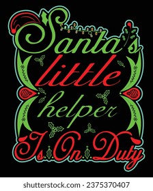Santa’s Little Helper Is On Duty Merry Christmas Vector T Shirt Design