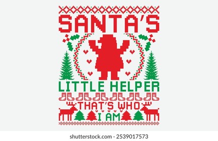 Santa’s Little Helper That’s Who I Am - Ugly Christmas Sweater T-shirt Design, Know Your Worth, Sometimes It's Okay To Look Back, Hand Drawn Lettering Typography Quotes Chalk Effect, For Holiday,