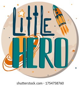 Little hero text for boy's and girl's fashion clothes. Fun style lettering for t-shirts, apparel, textile Space background with Saturn planet and starting spaceship shuttle. Mommy's boy poster concept