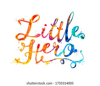 Little hero. Vector calligraphic splash paint letters on white background