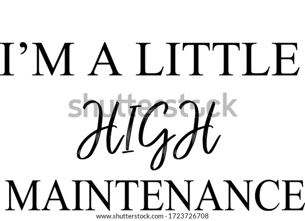 Download Im Little High Maintenance Svg Vector Stock Vector Royalty Free 1723726708