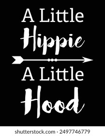 A little hippie a little hood print t shirts applique, fashion slogan, badge, vector illustration design.