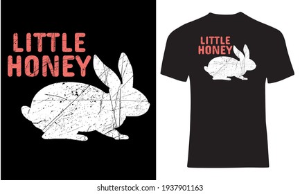 Little honey bunny make a funny day. T shirt design for rabbit lovers. Cute bunny. 