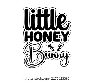  Little Honey Bunny svg design,Happy Easter SVG,Easter Quotes Saying,Good for Happy Easter clothes